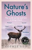 Nature’s Ghosts: The World We Lost and How to Bring it Back by Sophie Yeo