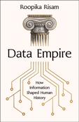 Data Empire: How Information Shaped Human History by Roopika Risam image