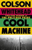 Cool Machine by Colson Whitehead