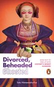 Divorced, Beheaded, Ghosted: The ultimate guide to dating from the iconic wives of Henry VIII by Satu Hämeenaho-Fox image