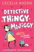 Detective Thingy Majiggy: Book 1 by Cecelia Ahern image