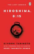 Hiroshima, 8:15: The Lost Memoir by Kiyoshi Tanimoto image