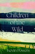Children of the Wild by Kevin Powers image