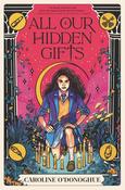 All Our Hidden Gifts (HB) by Caroline O'Donoghue image