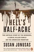 Hell's Half-Acre: The Untold Story of the Benders, a Serial Killer Family on the American Frontier by Susan Jonusas image