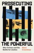 Prosecuting the Powerful: War Crimes and the Battle for Justice by Steve Crawshaw (HB) image