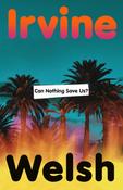 Can Nothing Save Us? by Irvine Welsh image