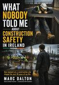 What Nobody Told Me About Construction Safety In Ireland by Marc Dalton image