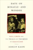 Days of Miracle and Wonder: Paul Simon and the Trials and Triumphs of Graceland by Ashley Kahn image