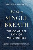 With a Single Breath: The Complete Path of Mindfulness by Melvin McLeod image