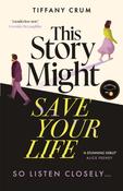 This Story Might Save Your Life by Tiffany Crum image