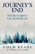 Journey's End: The Truth about Heaven and Hell by Colm Keane image