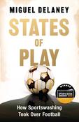 States of Play: How Sportswashing Took Over Football by Miguel Delaney image