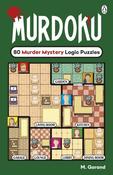 Murdoku: 80 Murder Mystery Logic Puzzles: Volume 1 by M. Garand