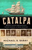 Catalpa: The epic story of the greatest prison rescue in Irish history by Michael B. Barry image