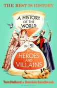 A History of the World in 51 Heroes and Villains: The rip-roaring new book from the hosts of The Rest is History by Tom Holland &amp; Dominic Sandbrook image
