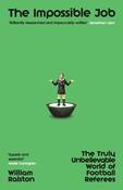 The Impossible Job: The Truly Unbelievable World of Football Referees by William Ralston image