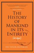 The History of Mankind in Its Entirety (Abridged): An Unsupervised PhD by Fin Taylor image