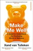 Make Me Well: A Quest to Understand the Confusing World of Wellness by Xand van Tulleken image