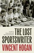 The Lost Sportswriter by Vincent Hogan image