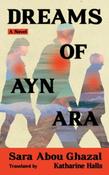 Dreams of Ayn Ara: A Novel by Sara Abou Ghazal image