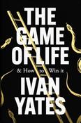 The Game of Life: And how to win it by Ivan Yates image