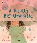 A Totally Big Umbrella by Sarah Crossan and Rebecca Cobb image