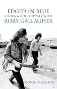 Edged in Blue: A Rock 'n' Roll Odyssey with Rory Gallagher by Donal Gallagher image