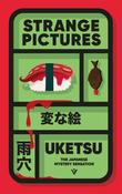 Strange Pictures: The Chilling Japanese Mystery Sensation by Uketsu image