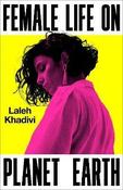 Female Life On Planet Earth by Laleh Khadivi image
