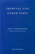 Primeval and Other Times by Olga Tokarczuk image