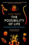 The Possibility of Life: Searching for Kinship in the Cosmos by Jaime Green
