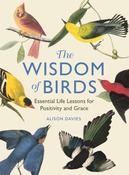 The Wisdom of Birds: Essential Life Lessons for Positivity and Grace by Alison Davies image