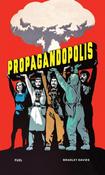 Propagandopolis: A Century of Propaganda From Around the World by Bradley Davies image
