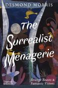 The Surrealist Menagerie: Strange Beasts &amp; Fantastic Visions by Desmond Morris ( image