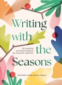 Writing with the Seasons : 52 Creative Prompts Inspired by Nature’s Rhythms by Gabrielle Kaplan-Mayer image