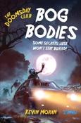 The Doomsday Club: Bog Bodies : Some secrets just won't stay buried! by Kevin Moran image