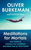 Meditations for Mortals: A Four Week Guide to Doing What Counts by Oliver Burkeman image