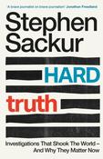 Hard Truth: Investigations That Shook The World – And Why They Matter Now by Stephen Sackur image