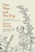 One Man and his Dog: The Hunt for the Wild Irish Orchid by Declan Murphy image