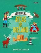 A Children's Atlas of Ireland by Jennifer Farley image