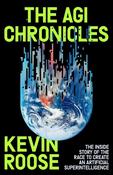 AGI Chronicles : The Inside Story of the Race to Create an Artificial Superintelligence by Kevin Roose image
