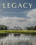 Legacy: Ireland's National Historic Properties by David Hare