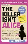 The Killer Isn't Alice: The 46,600 Suspect Murder Mystery Puzzle by Iris Starling