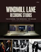 Windmill Lane Recording Studios : The Stories, The Sessions, The Sound by Tony Clayton-Lea and Mark Cunningham