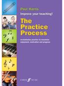 The Practice Process | By Paul Harris | Guiding Pupils in their Practice